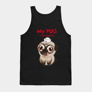 My Pug is my valentine with a Pug Tank Top